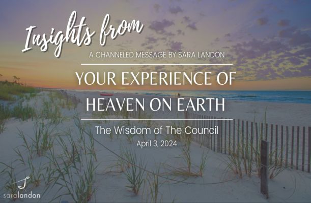 Experience Heaven On Earth: Insights From The Council