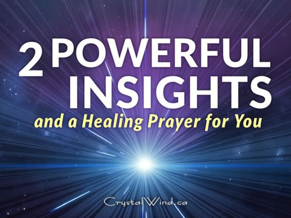 2 Powerful Insights And A Healing Prayer For You