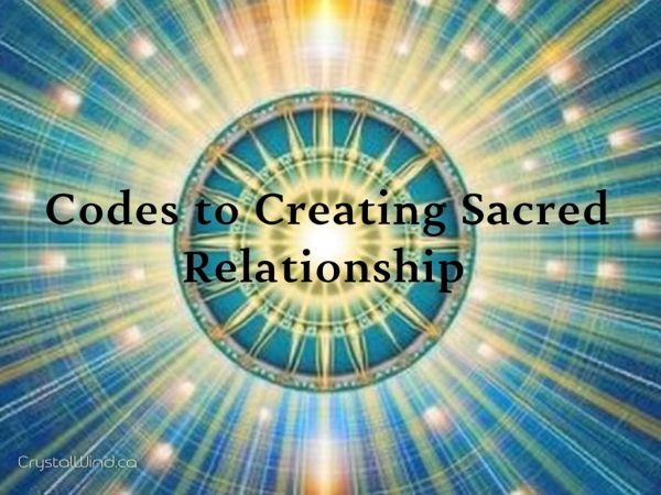 Codes To Creating Sacred Relationship