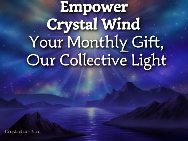 Empower Crystal Wind: Your Monthly Gift, Our Collective Light