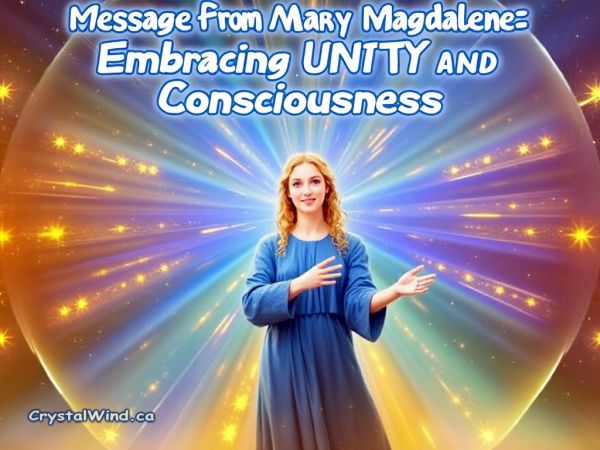 Message From Mary Magdalene: Embracing Unity And Consciousness