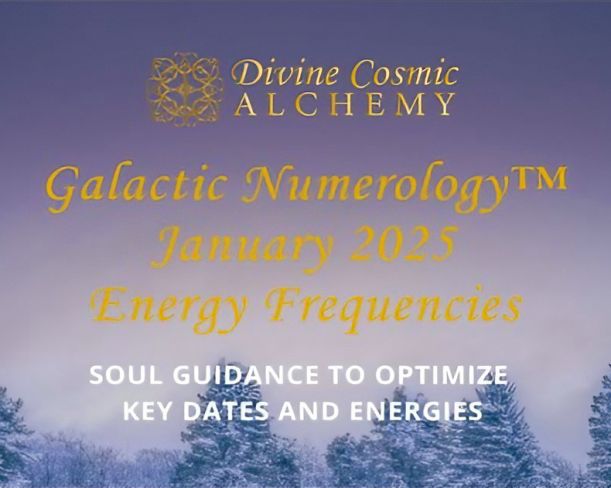 January 2025 Galactic Numerology™ Energy Frequencies